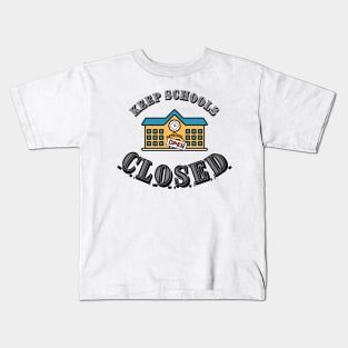 Keep schools closed and kids safe Kids T-Shirt